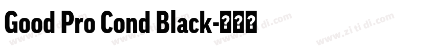 Good Pro Cond Black字体转换 Good Pro Cond Black字体转换